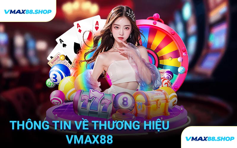Thông tin về thương hiệu VMAX88