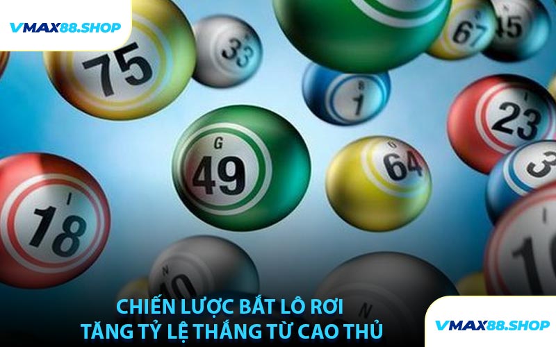 Chiến Lược Bắt Lô Rơi Tăng Tỷ Lệ Thắng Từ Cao Thủ